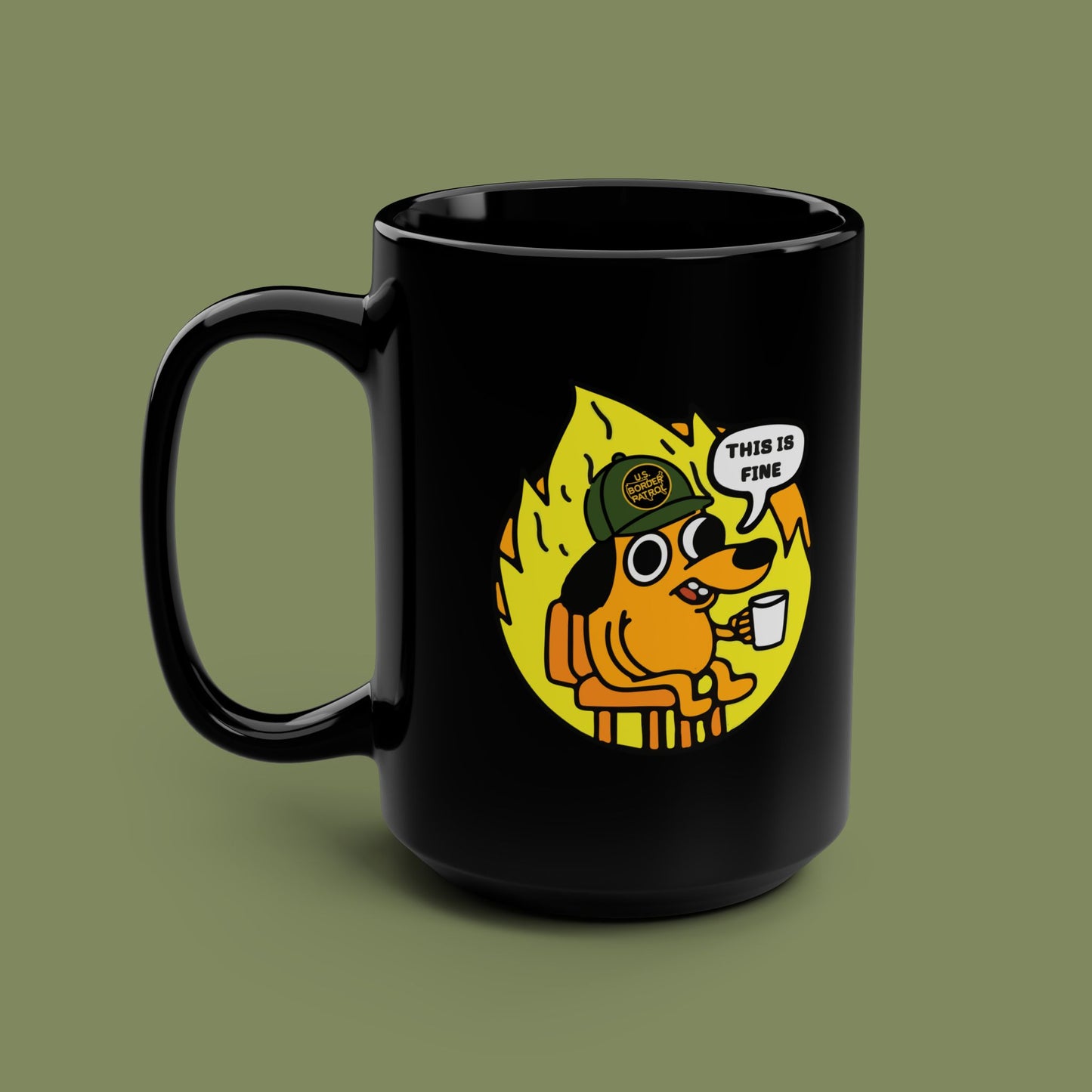Border Patrol This Is Fine Border Patrol Black Mug, 15oz