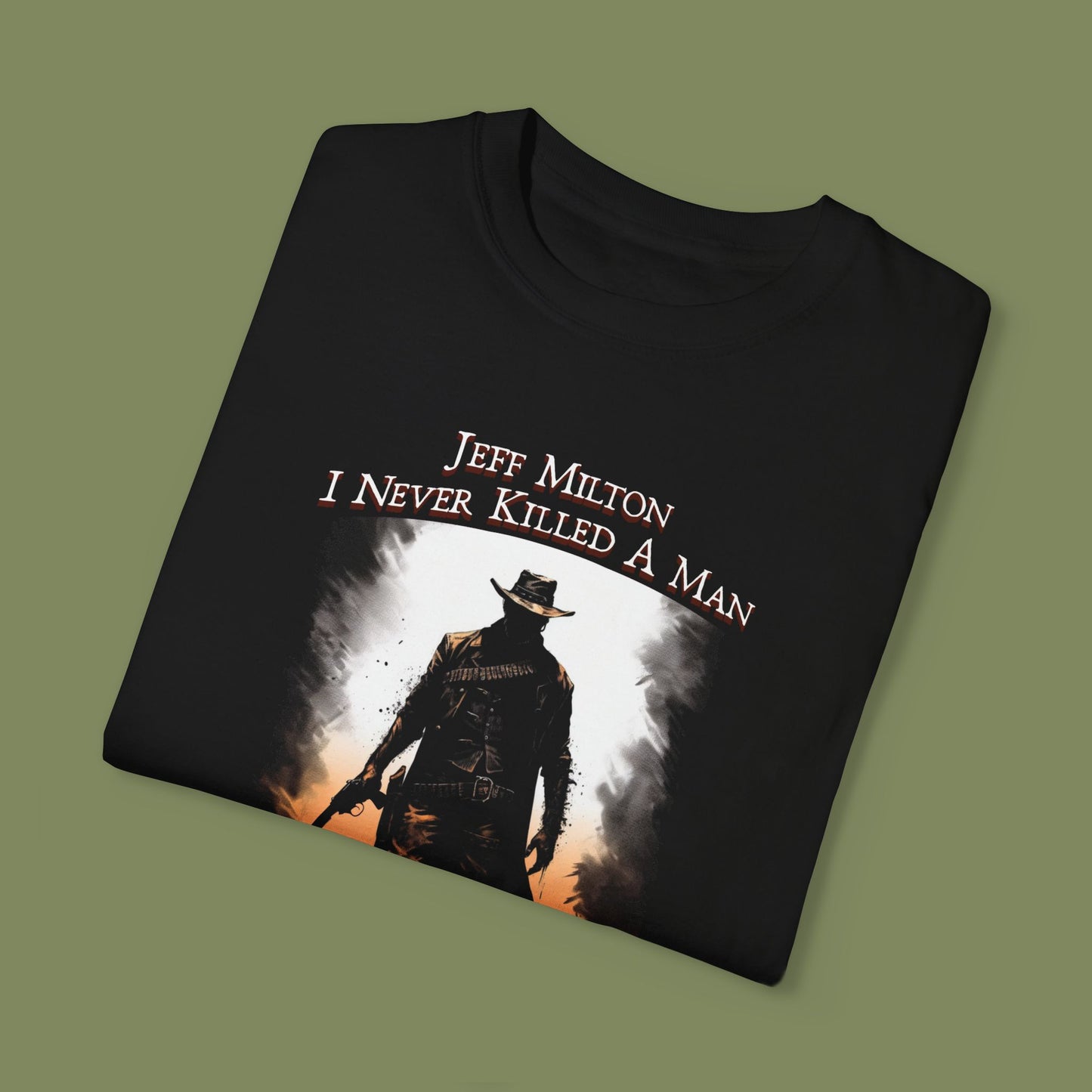 Jeff Milton "I Never Killed A Man"  T-shirt