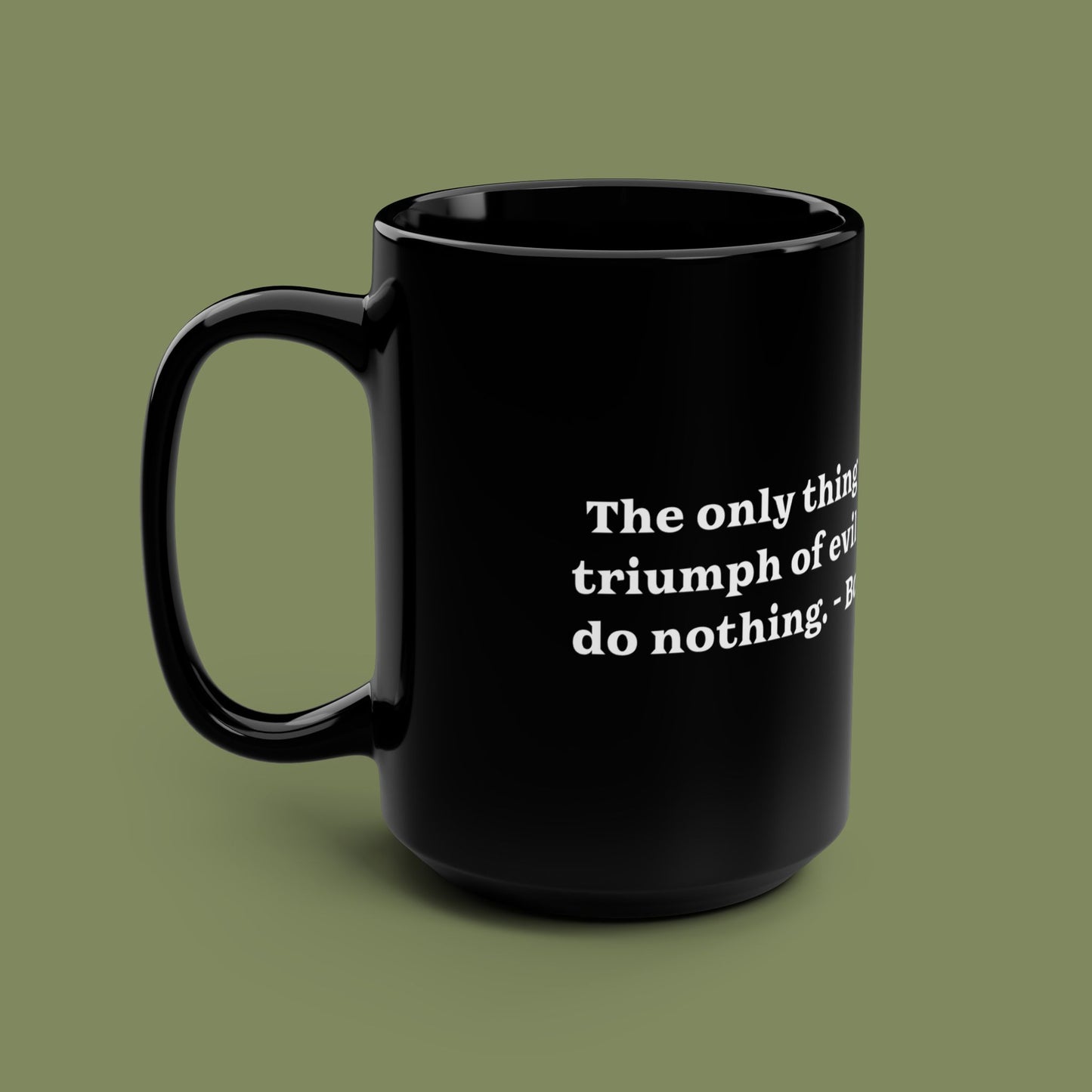 Evil Prevails When 15oz Black Mug with Border Patrol Agent Quote
